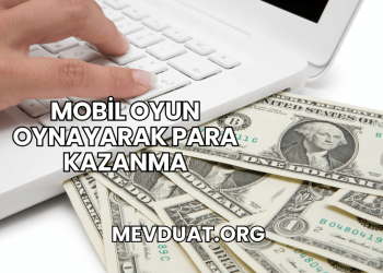 Mobil Oyun Oynayarak Para Kazanma