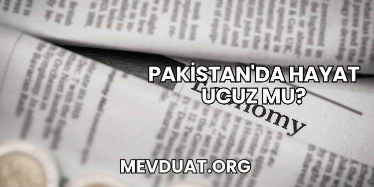 Pakistan'da Hayat Ucuz mu?