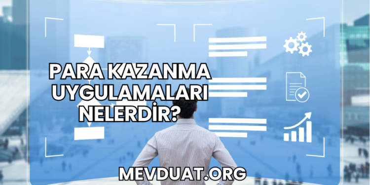 Para Kazanma Uygulamaları Nelerdir?