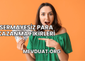Sermayesiz Para Kazanma Fikirleri