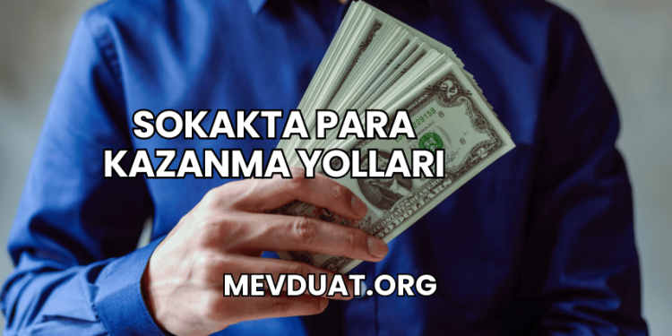 Sokakta Para Kazanma Yolları