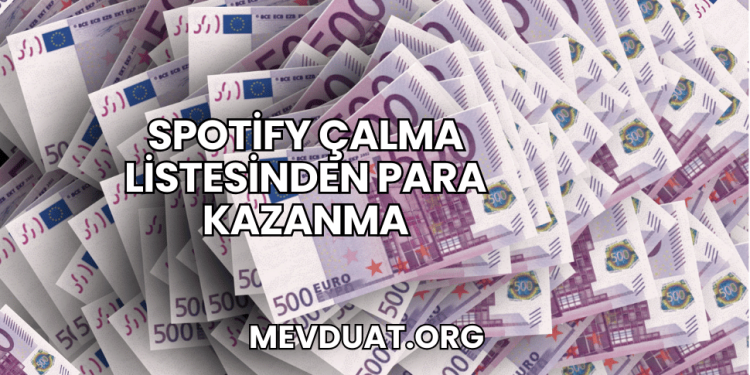 Spotify Çalma Listesinden Para Kazanma