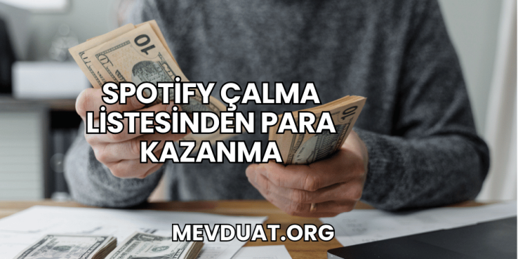 Spotify Çalma Listesinden Para Kazanma