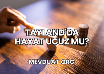 Tayland'da Hayat Ucuz mu?