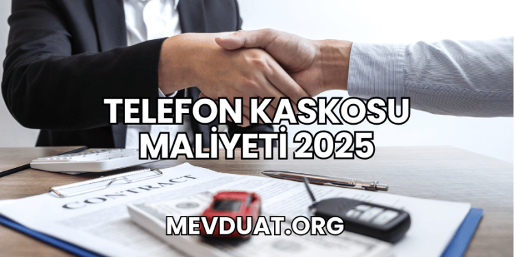 Telefon Kaskosu Maliyeti 2025