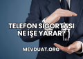 Telefon Sigortası Ne İşe Yarar?