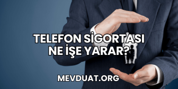Telefon Sigortası Ne İşe Yarar?