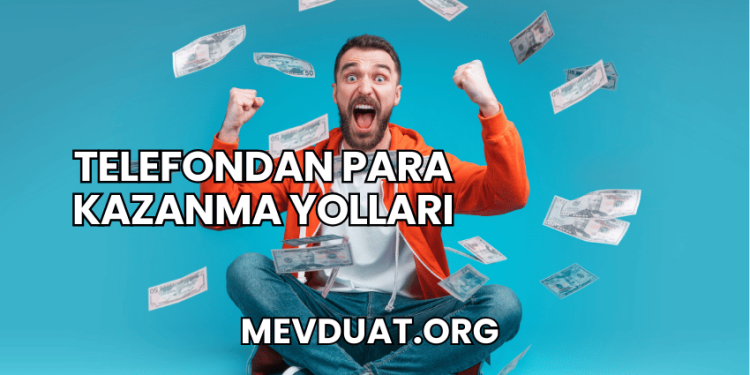 Telefondan Para Kazanma Yolları