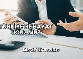 Türkiye'de Hayat Ucuz mu?