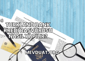 Turkland Bank Kredi Başvurusu Nasıl Yapılır?