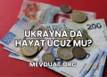 Ukrayna'da Hayat Ucuz mu?