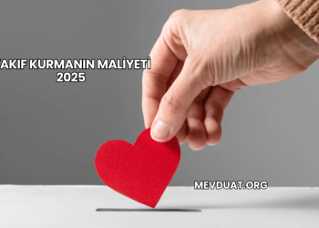 Vakıf Kurmanın Maliyeti 2025
