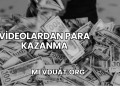 Videolardan Para Kazanma