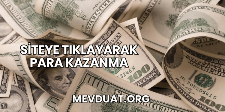 Siteye Tıklayarak Para Kazanma