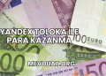 Yandex Toloka ile Para Kazanma