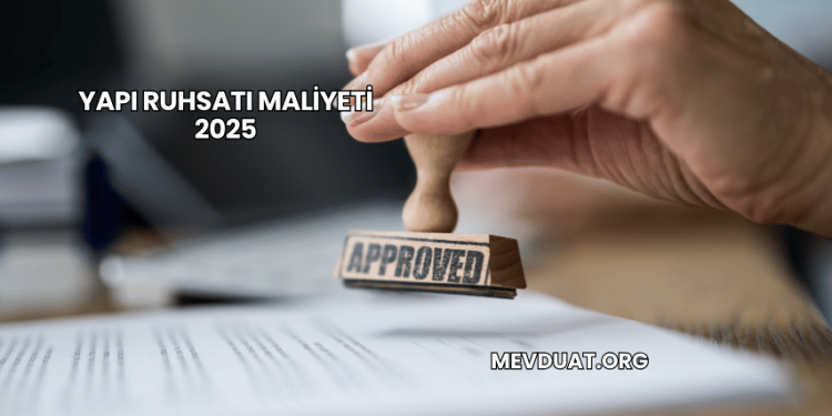 Yapı Ruhsatı Maliyeti 2025