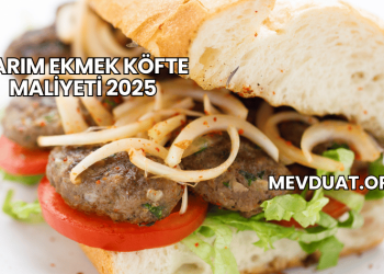 Yarım Ekmek Köfte Maliyeti 2025