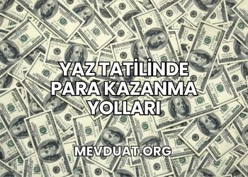 Yaz Tatilinde Para Kazanma Yolları