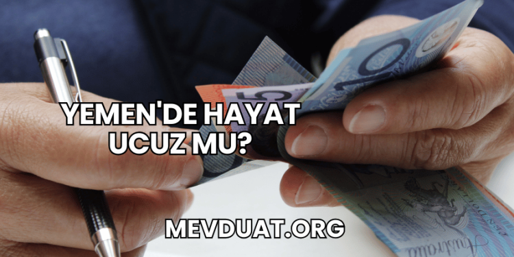 Yemen'de Hayat Ucuz mu?