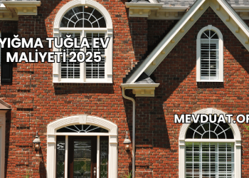 Yığma Tuğla Ev Maliyeti 2025