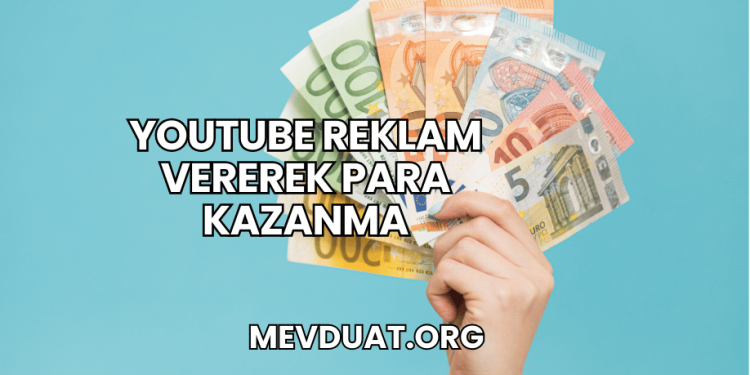 YouTube Reklam Vererek Para Kazanma