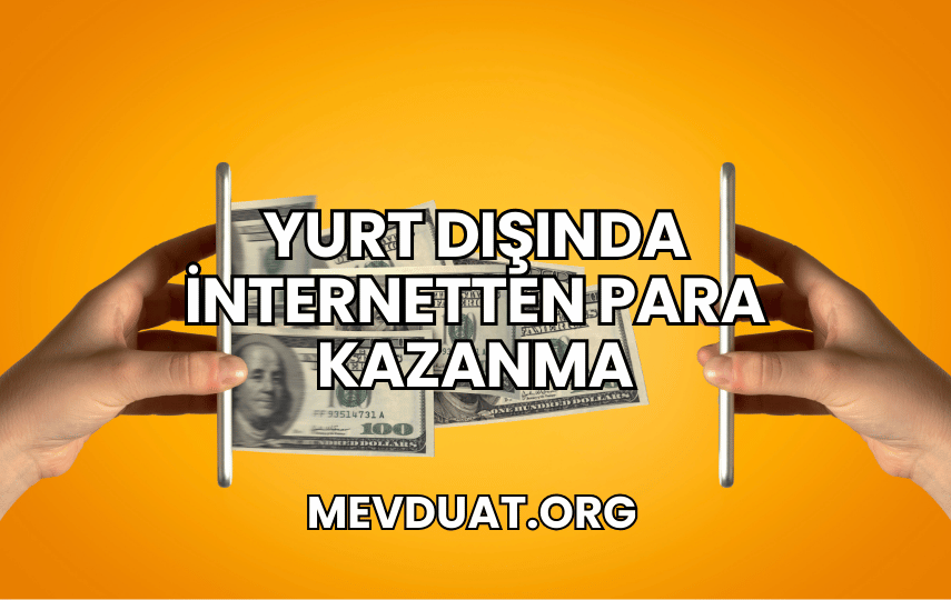 Yurt Dışında İnternetten Para Kazanma