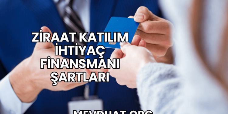 Ziraat Katılım İhtiyaç Finansmanı Şartları