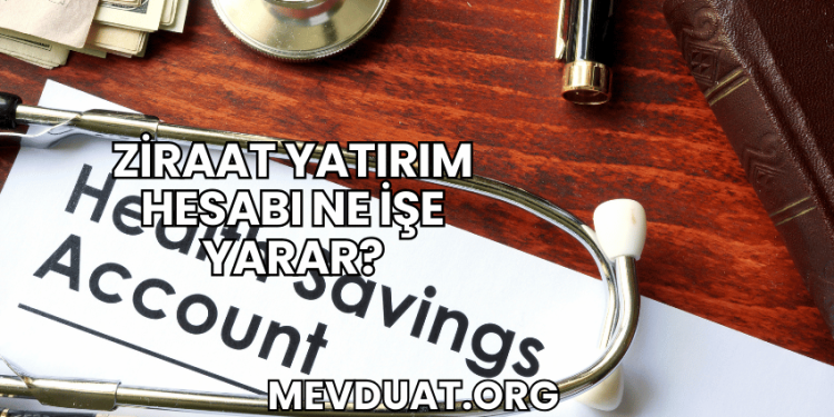 Ziraat Yatırım Hesabı Ne İşe Yarar?