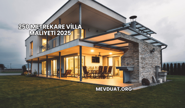 250 Metrekare Villa Maliyeti 2025
