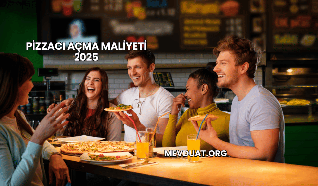 Pizzacı Açma Maliyeti 2025