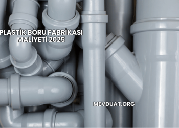 Plastik Boru Fabrikası Maliyeti 2025