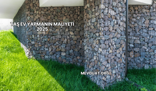Taş Ev Yapmanın Maliyeti 2025