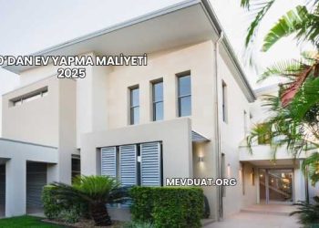 0’dan Ev Yapma Maliyeti 2025