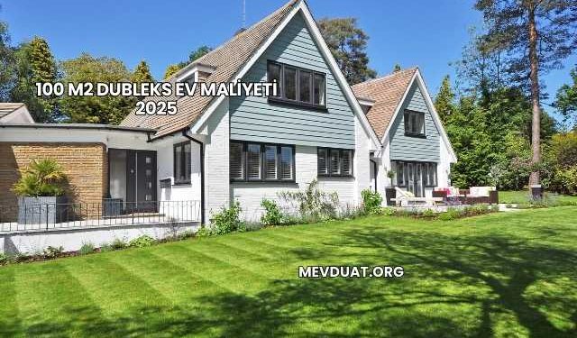 100 M2 Dubleks Ev Maliyeti 2025