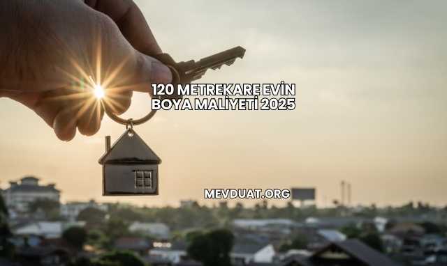 120 Metrekare Evin Boya Maliyeti 2025