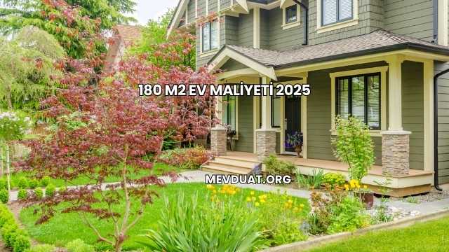 180 M2 Ev Maliyeti 2025