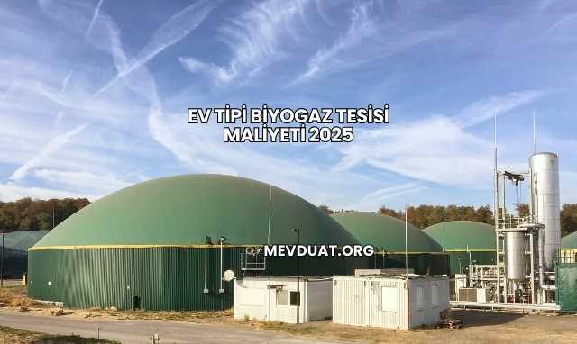 Ev Tipi Biyogaz Tesisi Maliyeti 2025