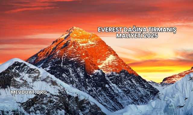 Everest Dağına Tırmanış Maliyeti 2025