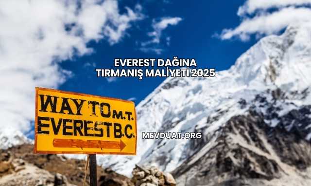 Everest Dağına Tırmanış Maliyeti 2025