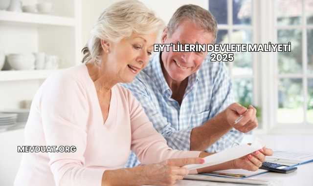Eyt'lilerin Devlete Maliyeti 2025