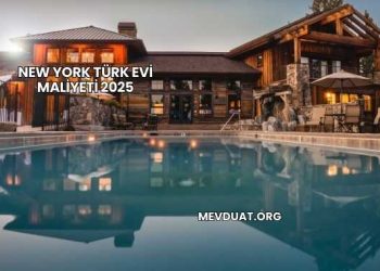 New York Türk Evi Maliyeti 2025