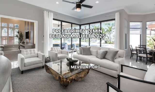 Prefabrik Ev Zemin Betonu Maliyeti 2025
