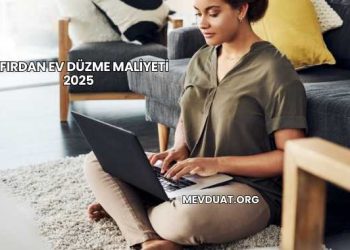 Sıfırdan Ev Düzme Maliyeti 2025