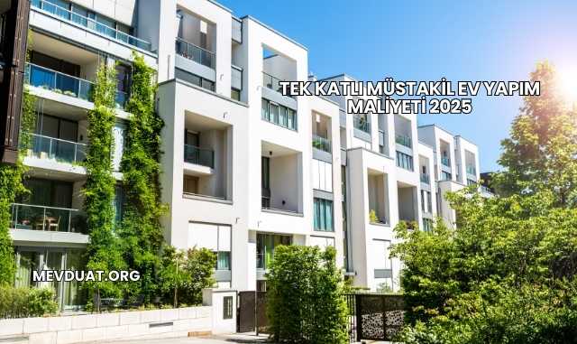 Tek Katlı Müstakil Ev Yapım Maliyeti 2025