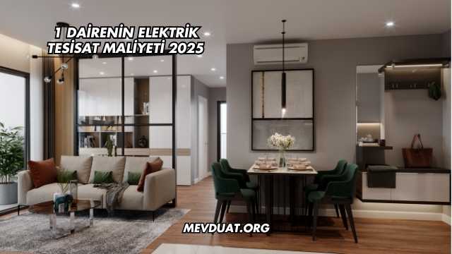 1 Dairenin Elektrik Tesisat Maliyeti 2025