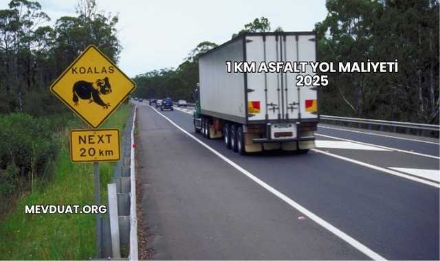 1 Km Asfalt Yol Maliyeti 2025