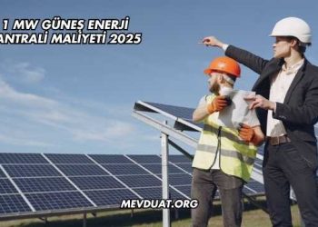 1 MW Güneş Enerji Santrali Maliyeti 2025