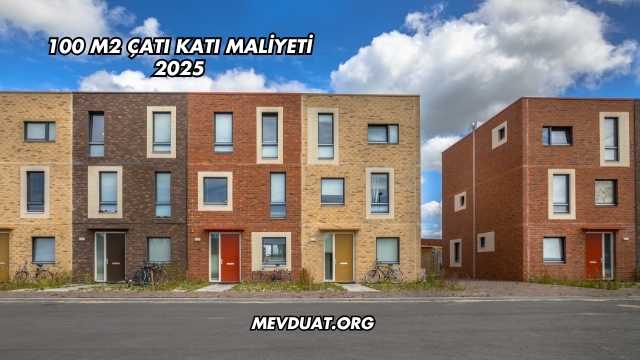 100 m2 Çatı Katı Maliyeti 2025