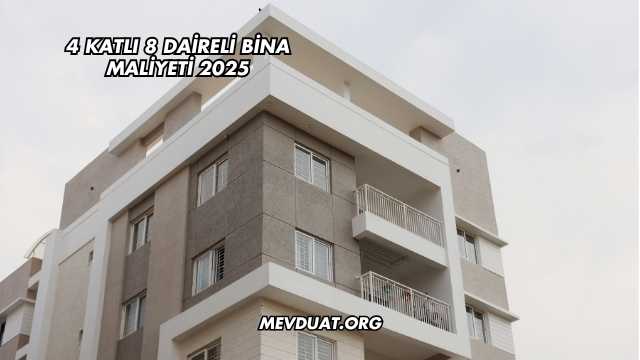 4 Katlı 8 Daireli Bina Maliyeti 2025