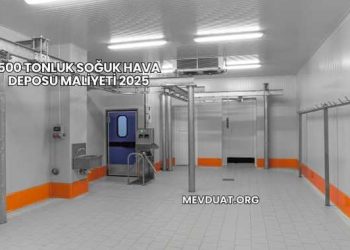 500 Tonluk Soğuk Hava Deposu Maliyeti 2025